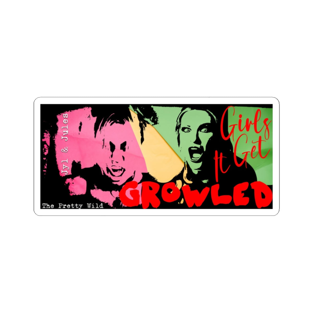 Jyl & Jules RE: THE PRETTY WILD - Sticker
