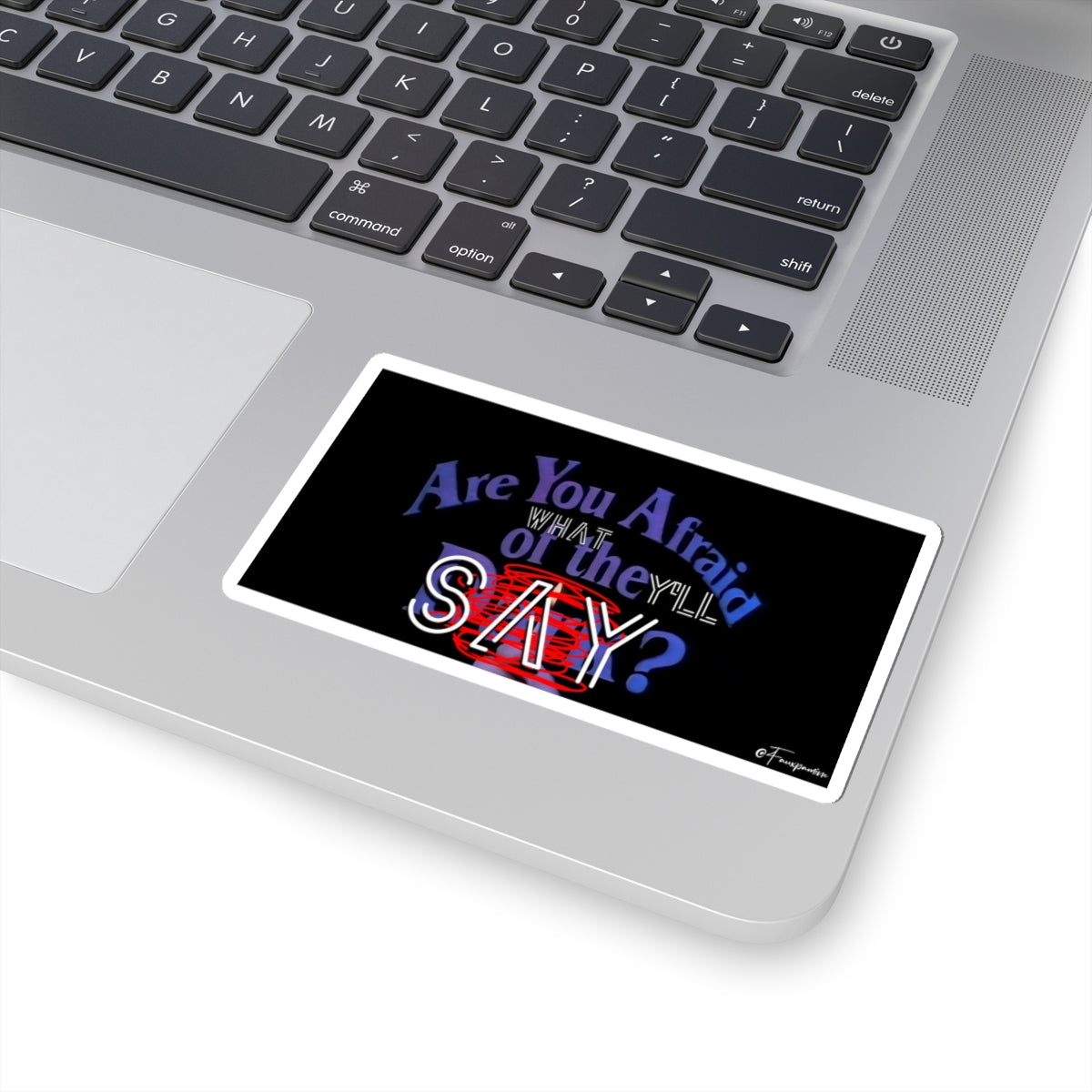 Are You Afraid of What They’ll SAY? - Sticker