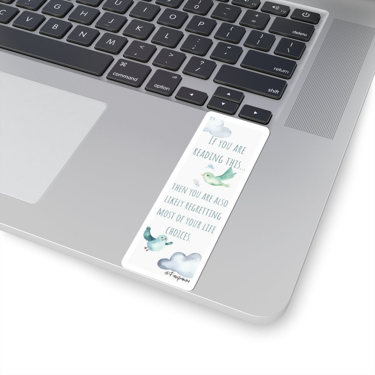 If you are reading this… then you are also likely regretting most of your life choices - Sticker